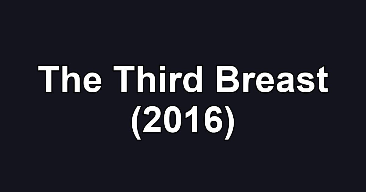 The Third Breast (2016)