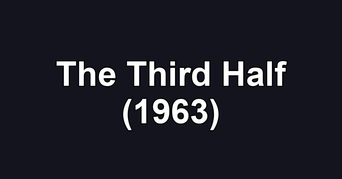 The Third Half (1963)