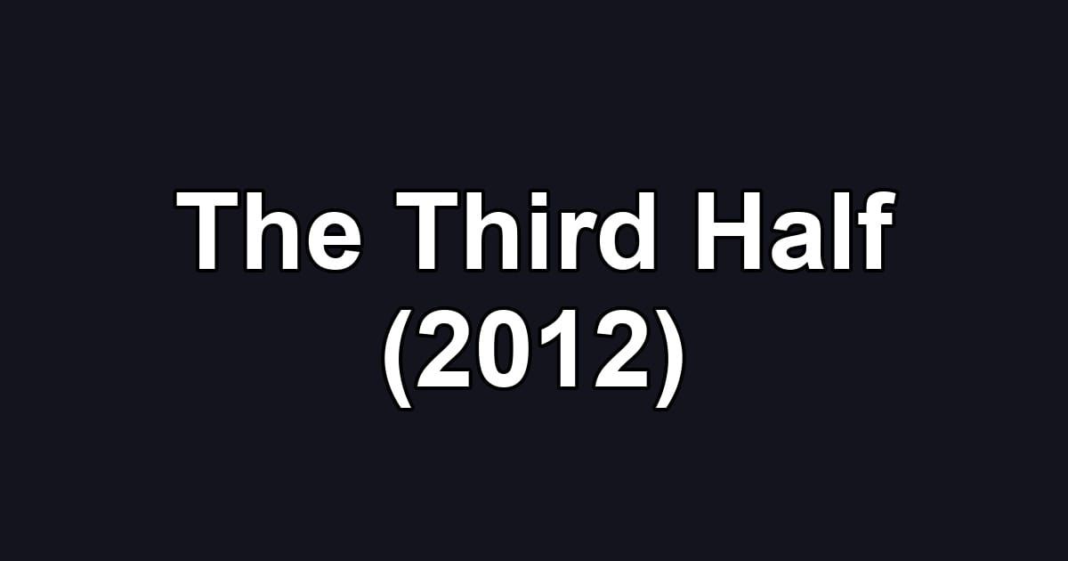 The Third Half (2012)