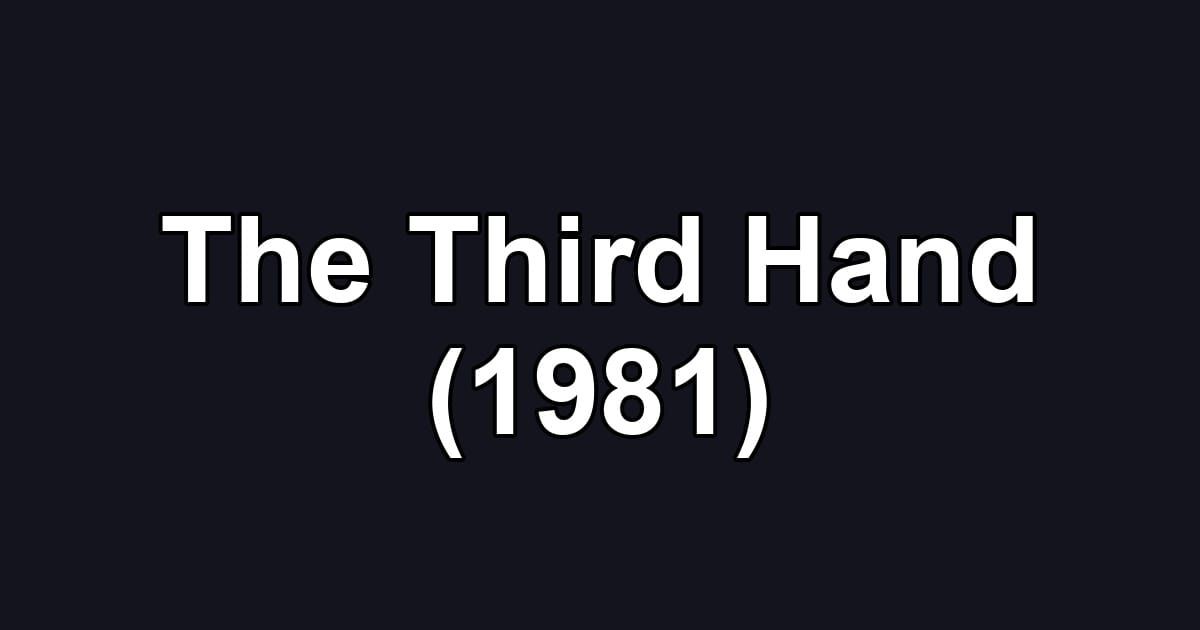 The Third Hand (1981)