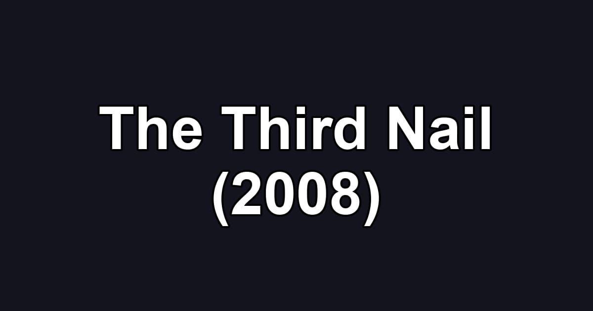 The Third Nail (2008)