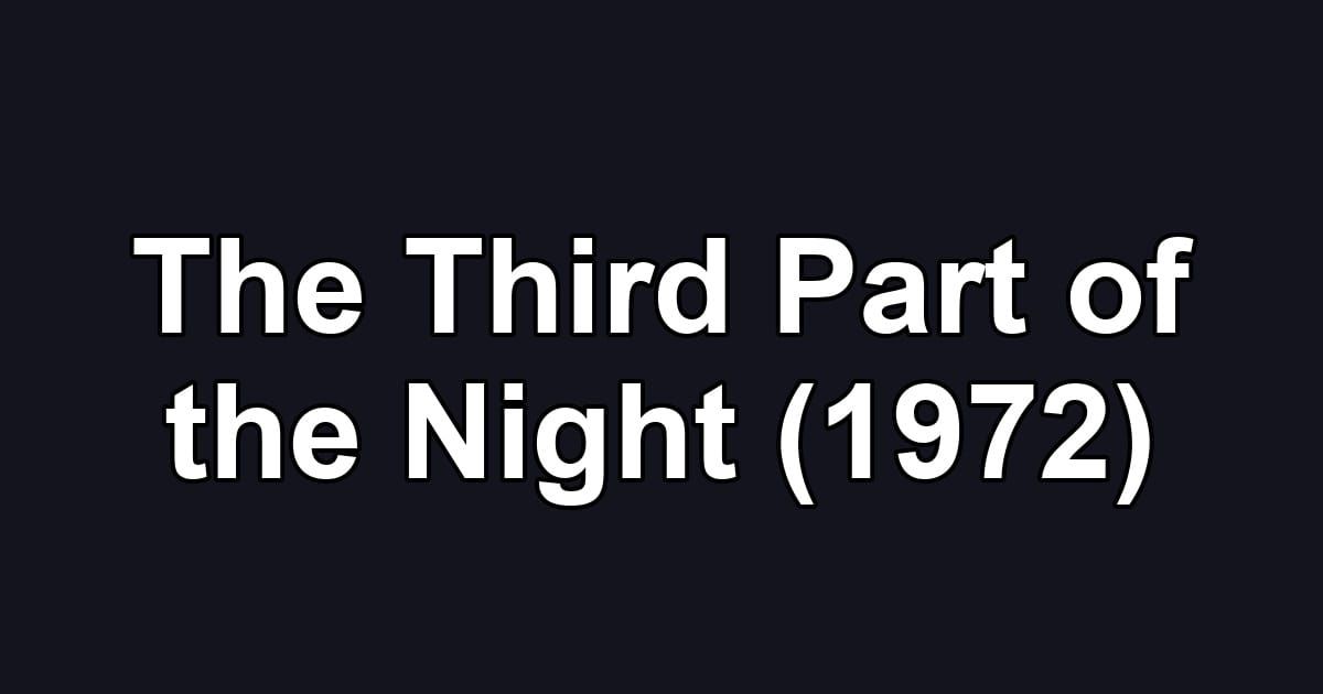 The Third Part of the Night (1972)