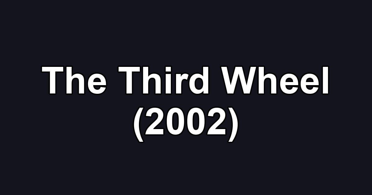 The Third Wheel (2002)