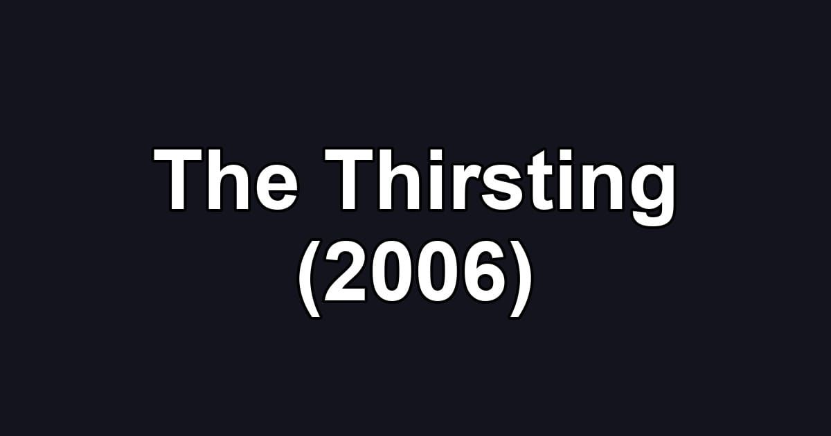 The Thirsting (2006)
