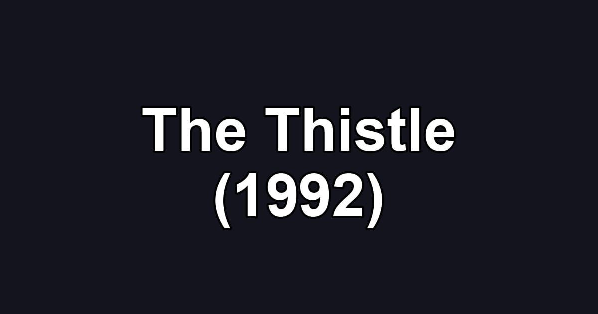 The Thistle (1992)