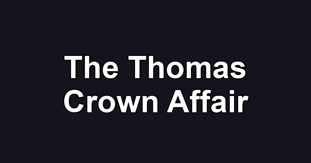 The Thomas Crown Affair