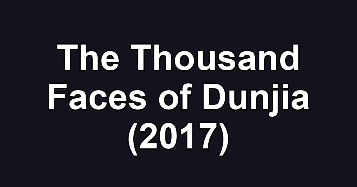 The Thousand Faces of Dunjia (2017)