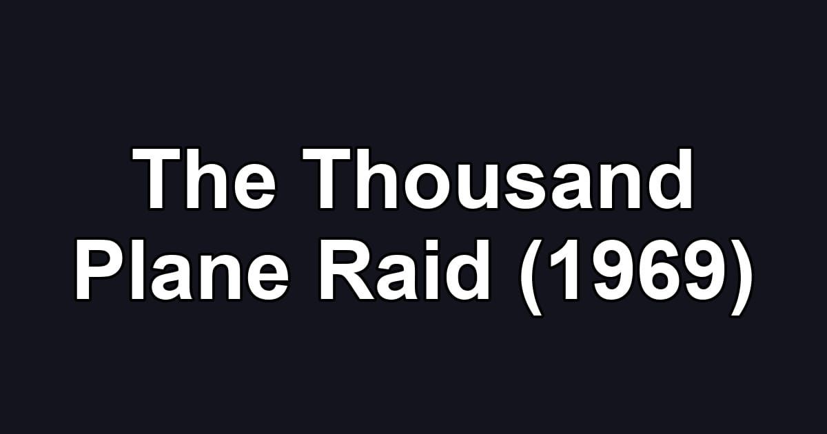 The Thousand Plane Raid (1969)