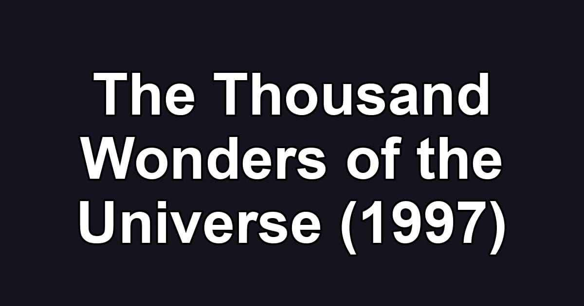 The Thousand Wonders of the Universe (1997)