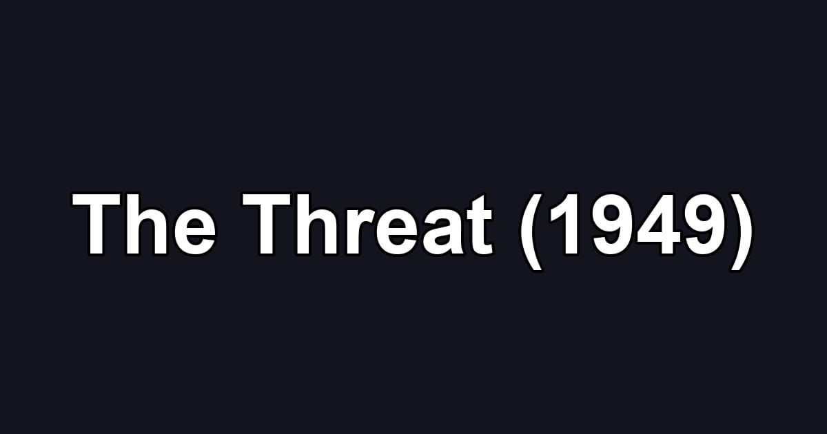 The Threat (1949)
