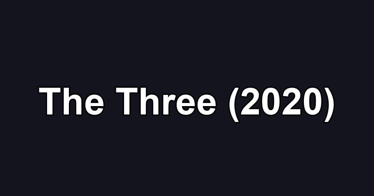 The Three (2020)
