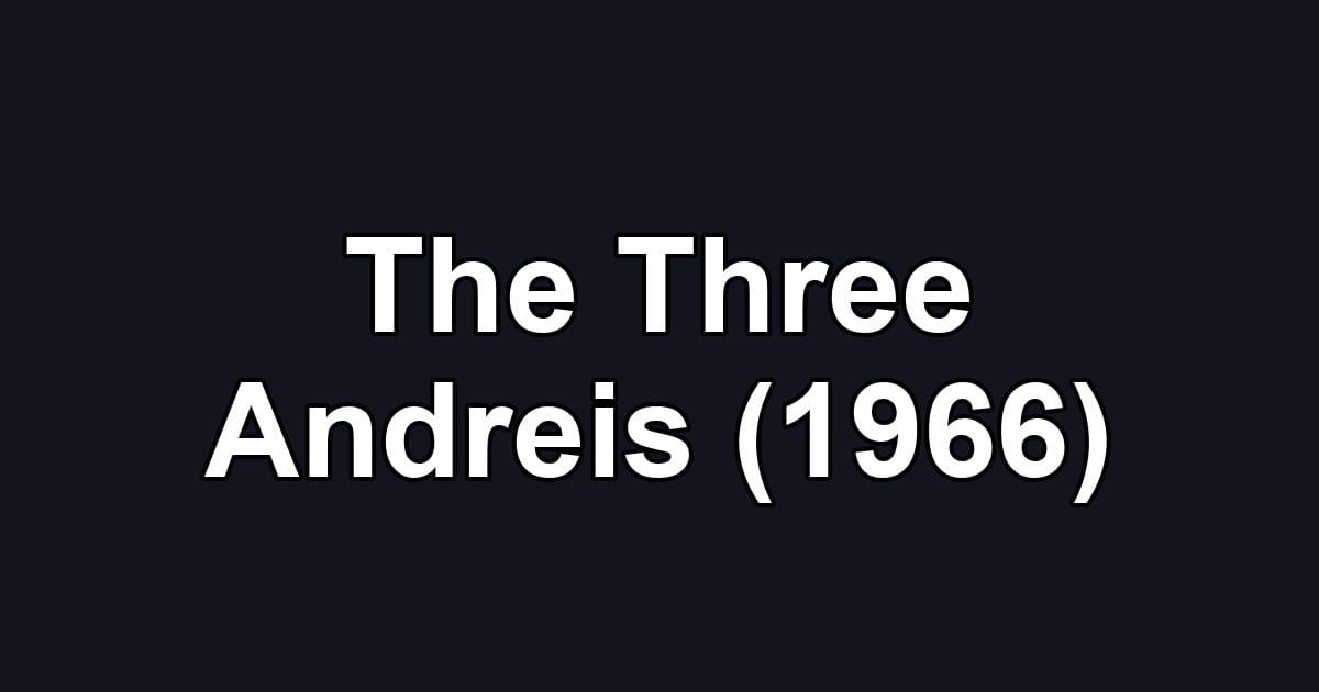 The Three Andreis (1966)