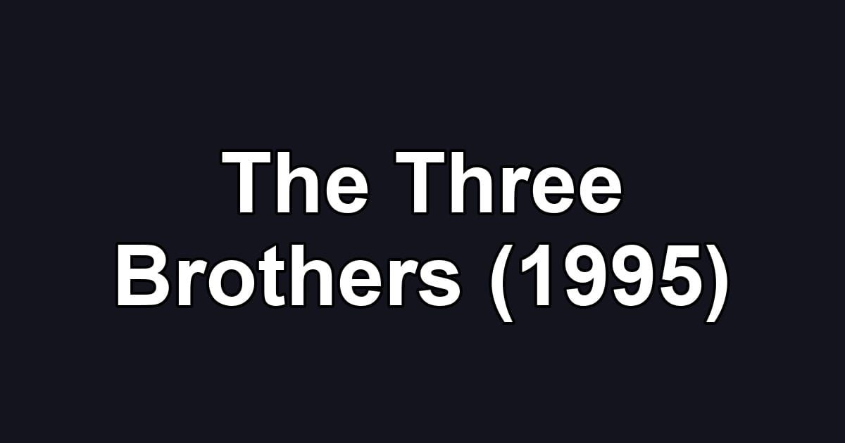 The Three Brothers (1995)