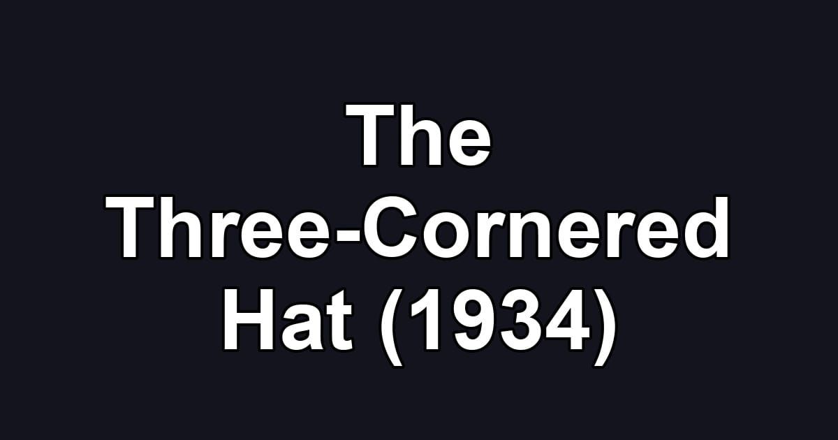 The Three-Cornered Hat (1934)