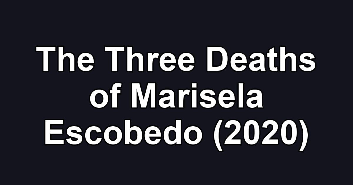 The Three Deaths of Marisela Escobedo (2020)