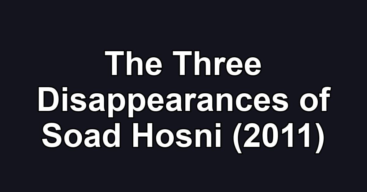 The Three Disappearances of Soad Hosni (2011)