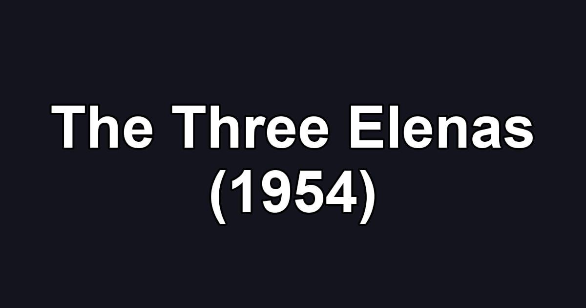The Three Elenas (1954)