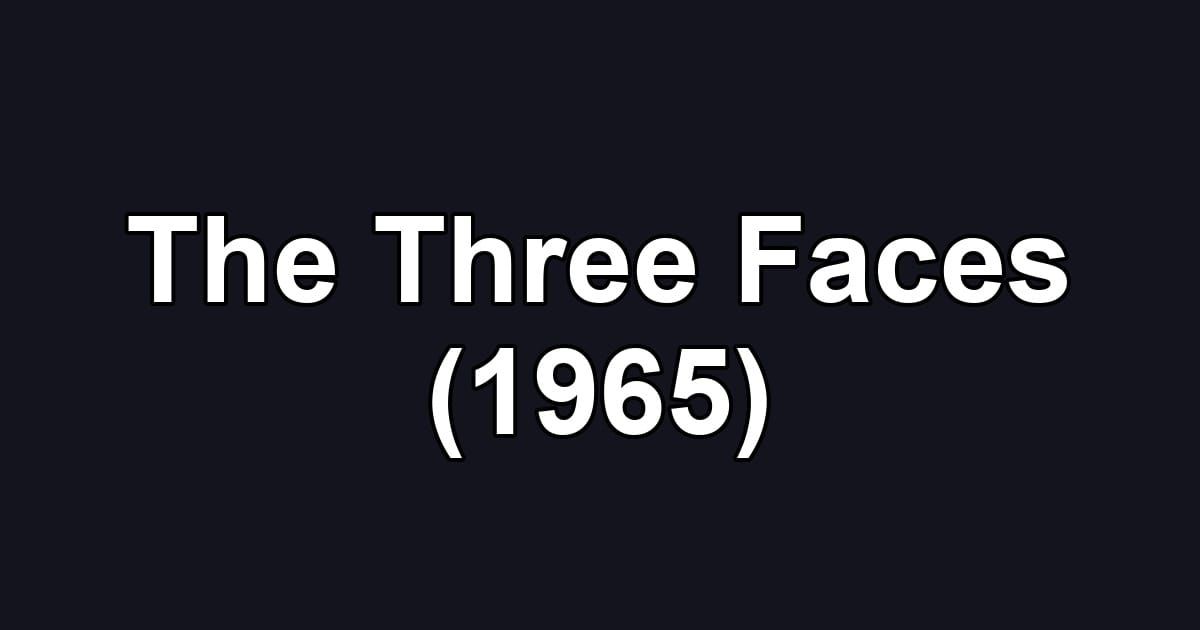 The Three Faces (1965)