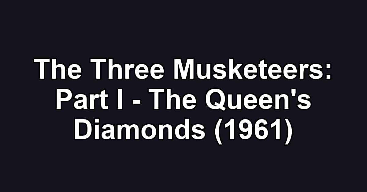 The Three Musketeers: Part I - The Queen's Diamonds (1961)