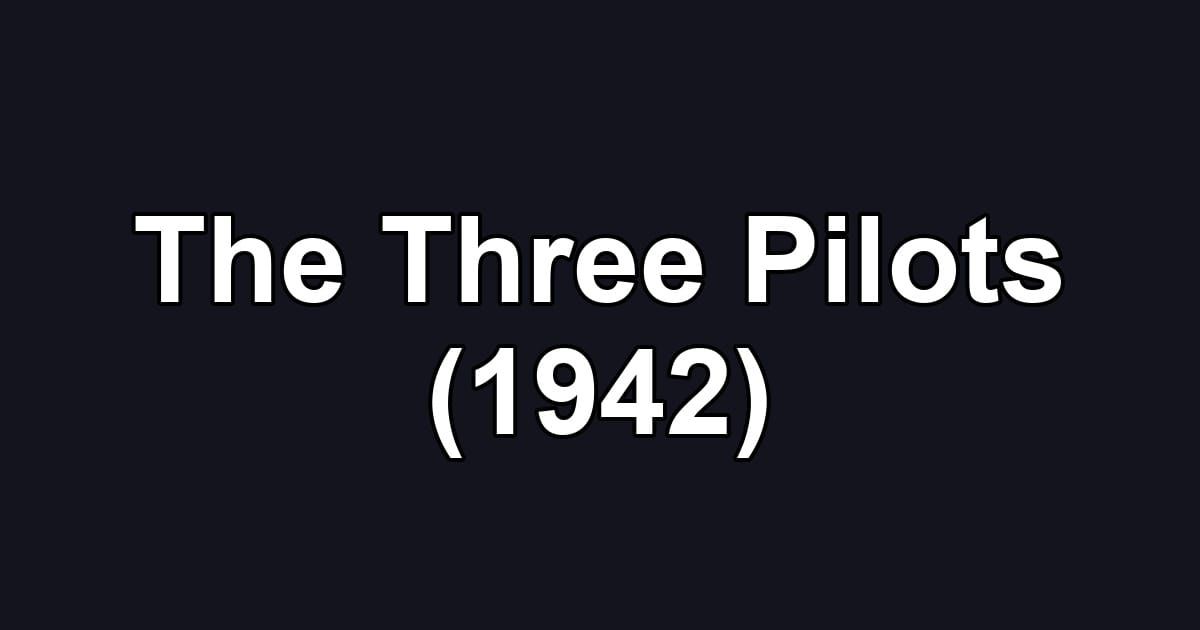 The Three Pilots (1942)