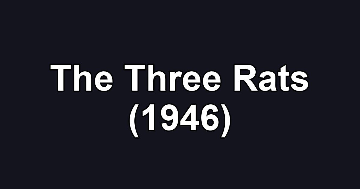 The Three Rats (1946)