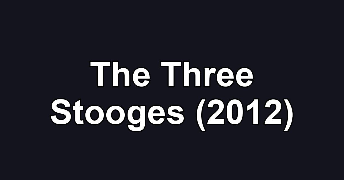 The Three Stooges (2012)