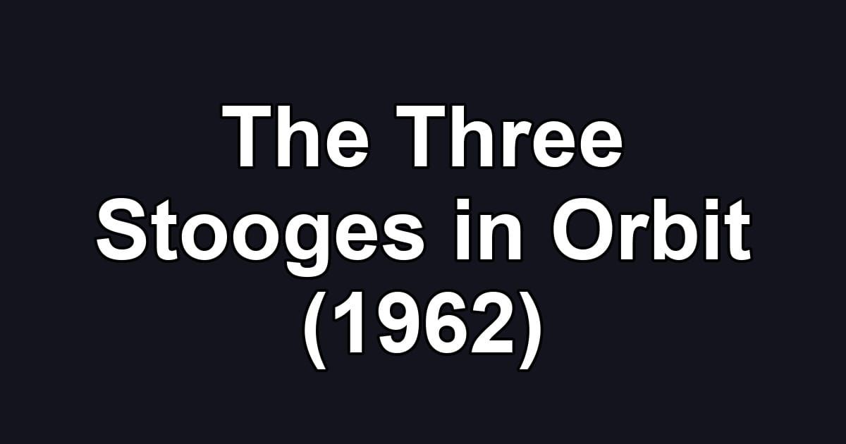 The Three Stooges in Orbit (1962)