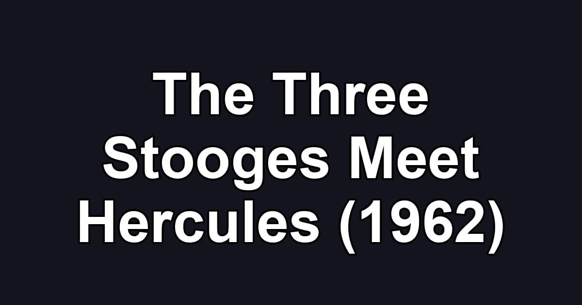 The Three Stooges Meet Hercules (1962)