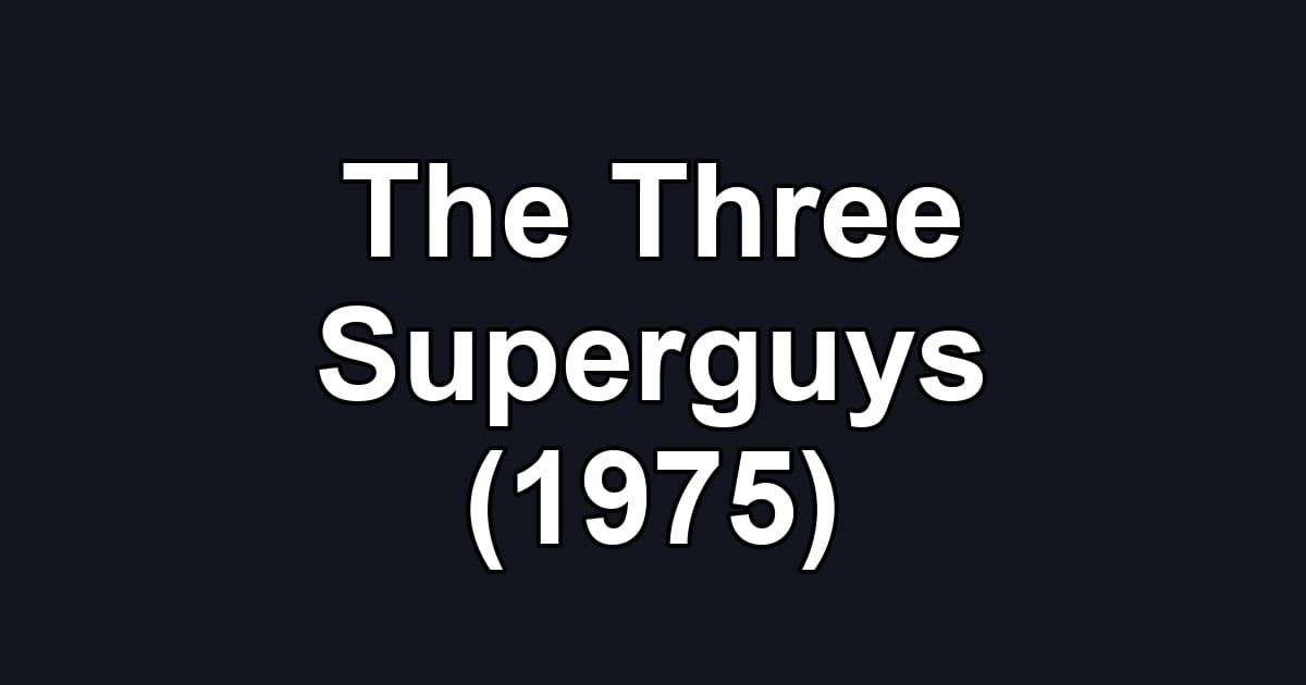 The Three Superguys (1975)