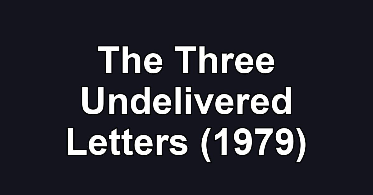 The Three Undelivered Letters (1979)