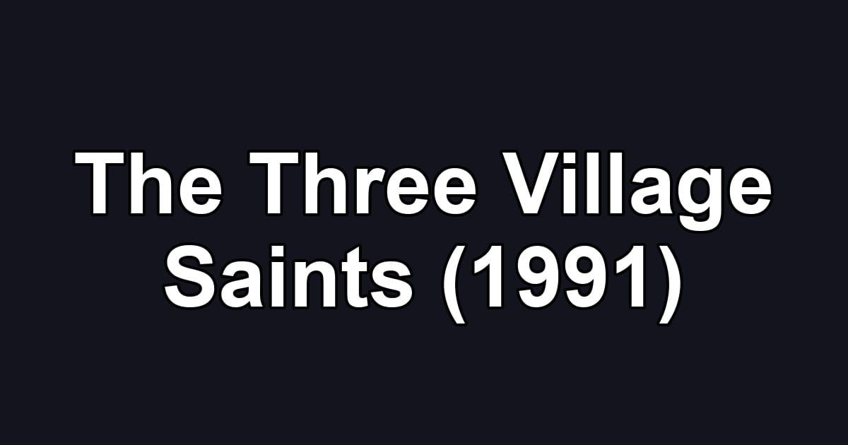 The Three Village Saints (1991)