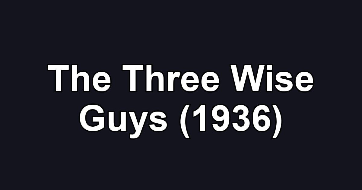 The Three Wise Guys (1936)