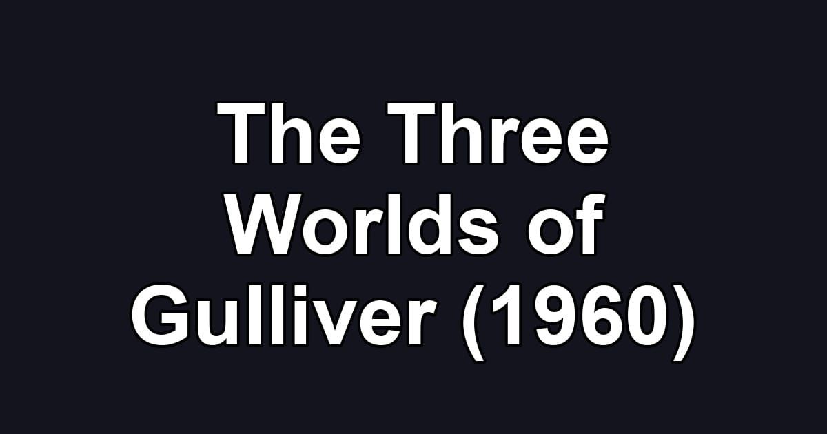 The Three Worlds of Gulliver (1960)