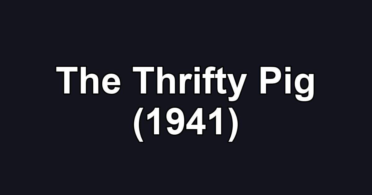 The Thrifty Pig (1941)