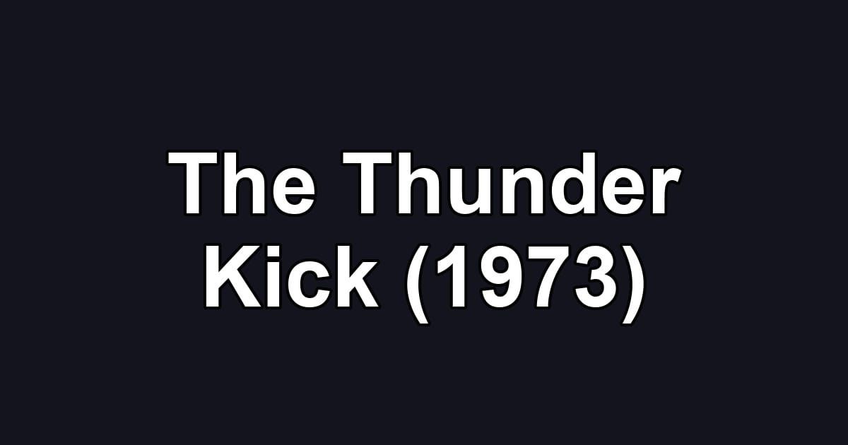 The Thunder Kick (1973)