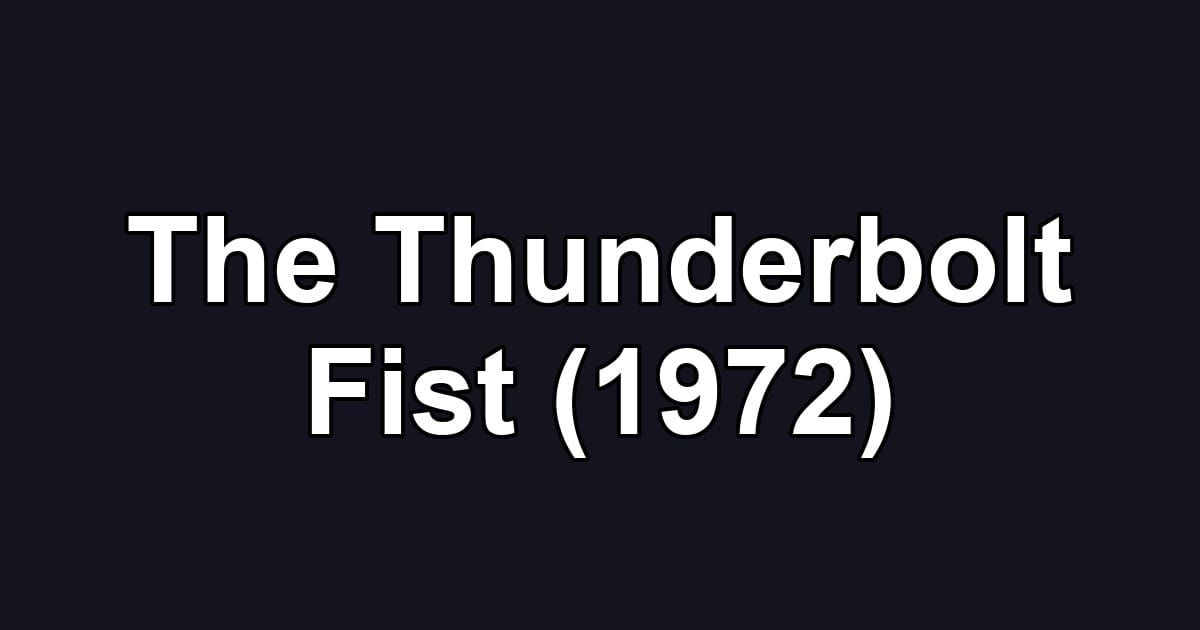 The Thunderbolt Fist (1972)