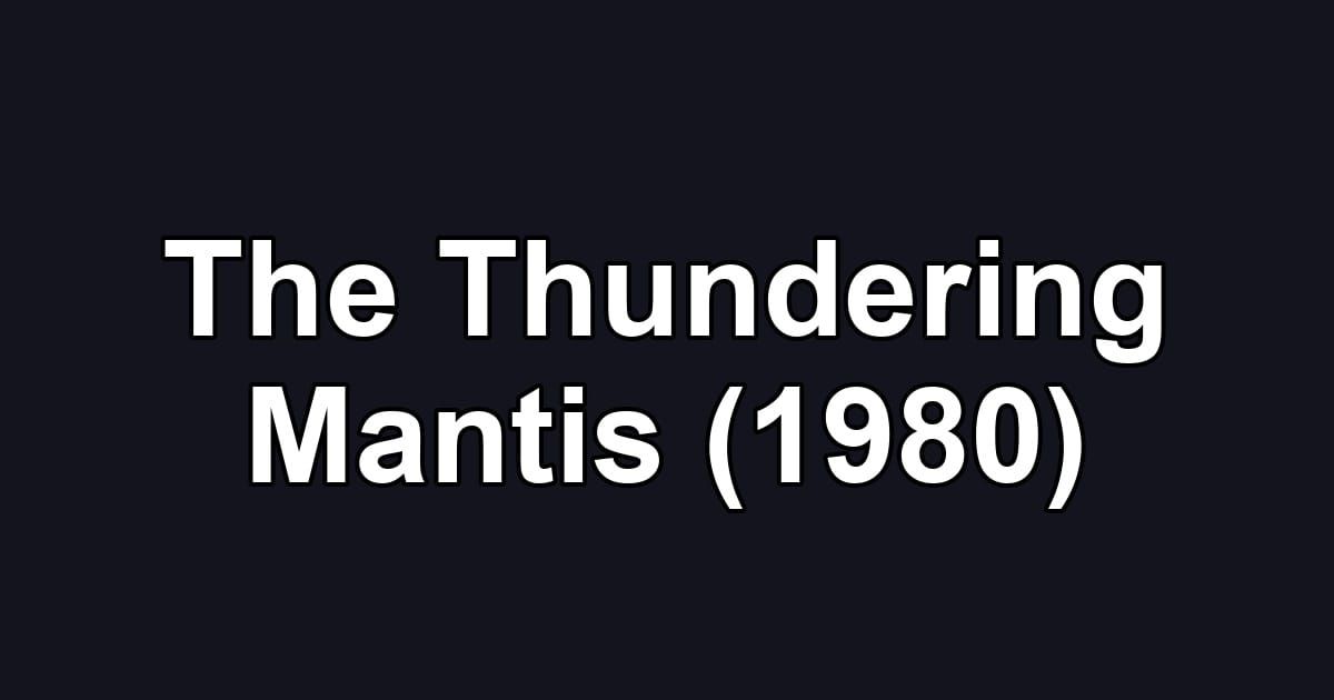 The Thundering Mantis (1980)