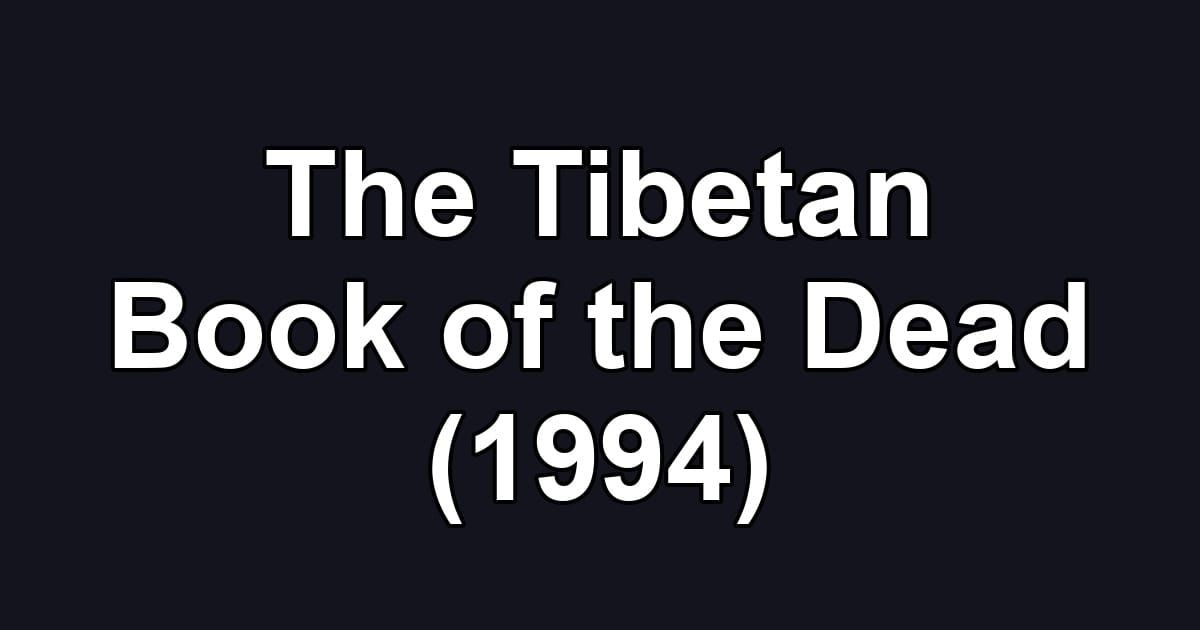 The Tibetan Book of the Dead (1994)
