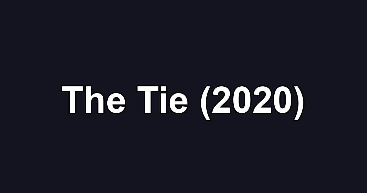 The Tie (2020)