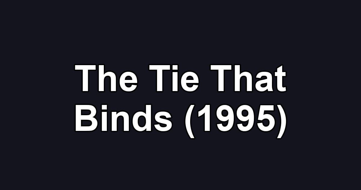 The Tie That Binds (1995)