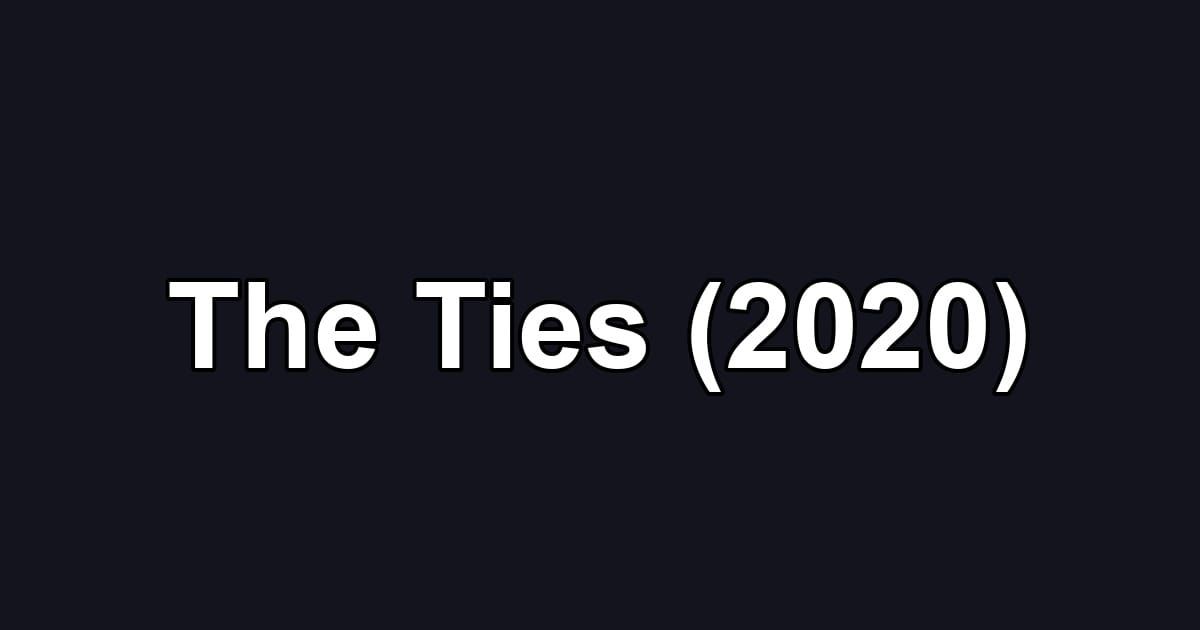 The Ties (2020)