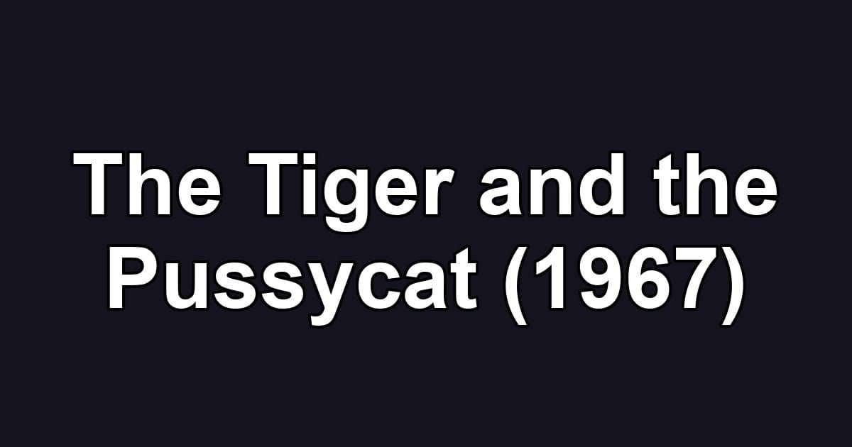 The Tiger and the Pussycat (1967)