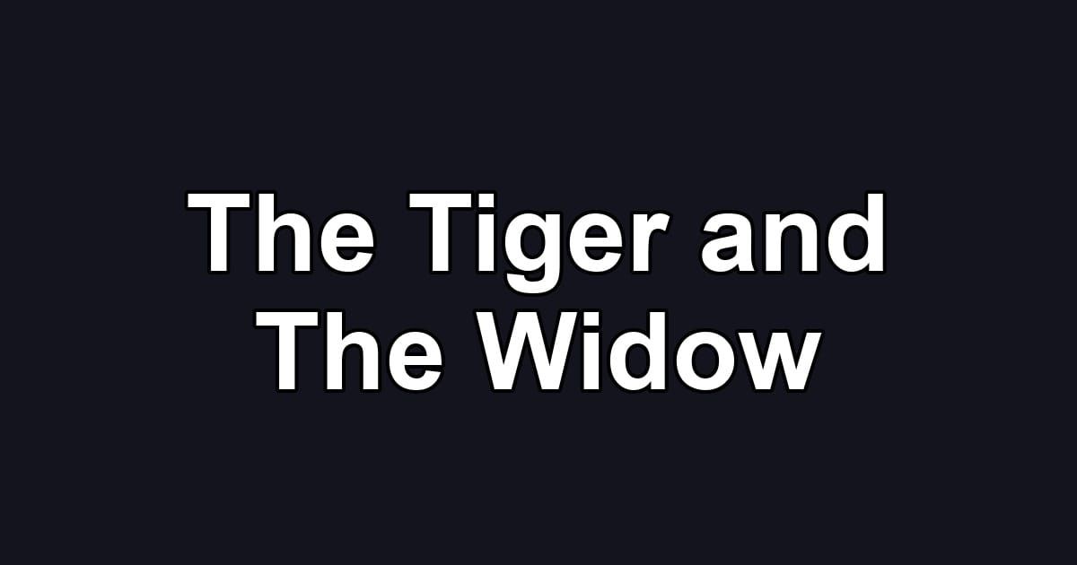 The Tiger and The Widow