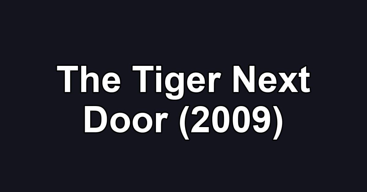 The Tiger Next Door (2009)