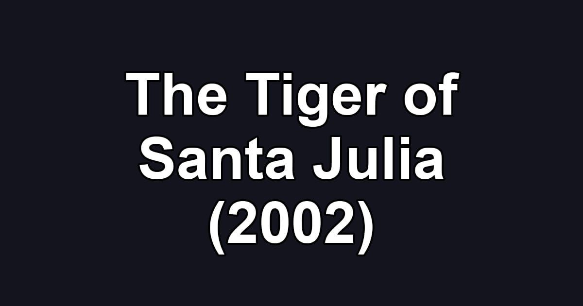 The Tiger of Santa Julia (2002)