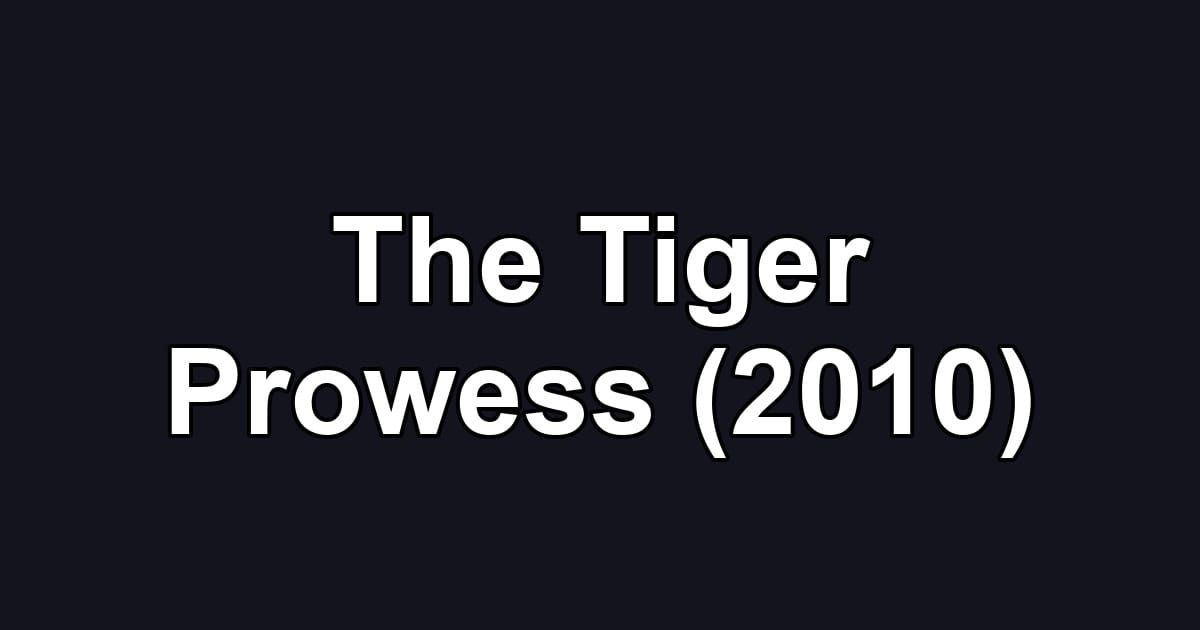 The Tiger Prowess (2010)