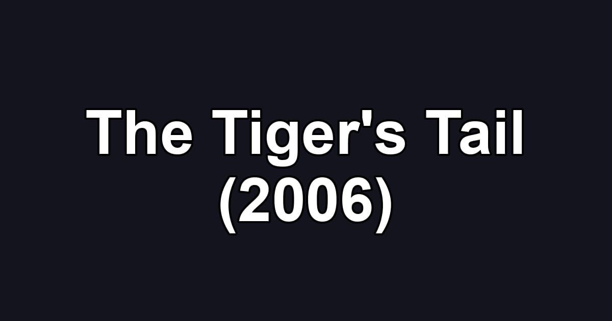 The Tiger's Tail (2006)
