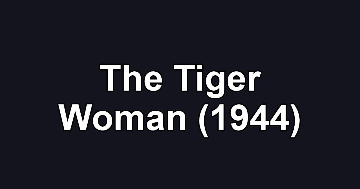 The Tiger Woman (1944)