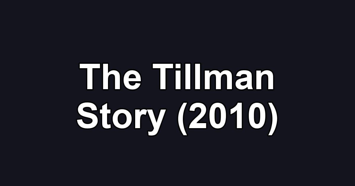 The Tillman Story (2010)