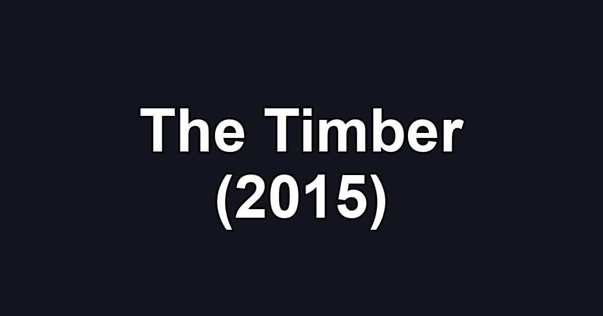 The Timber (2015)